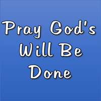 Pray God's Will Be Done